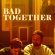 Bad Together