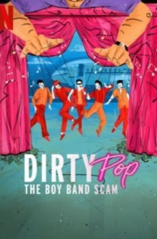 Dirty Pop: The Boy Band Scam