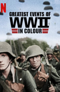 Greatest Events of World War II in Colour