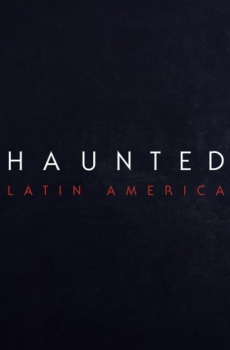 Haunted: Latin America