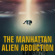 The Manhattan Alien Abduction