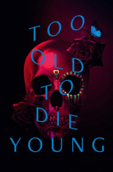 Too Old to Die Young