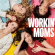 Workin' Moms